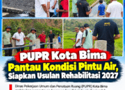 PUPR Kota Bima Pantau Kondisi Pintu Air, Siapkan Usulan Rehabilitasi 2027